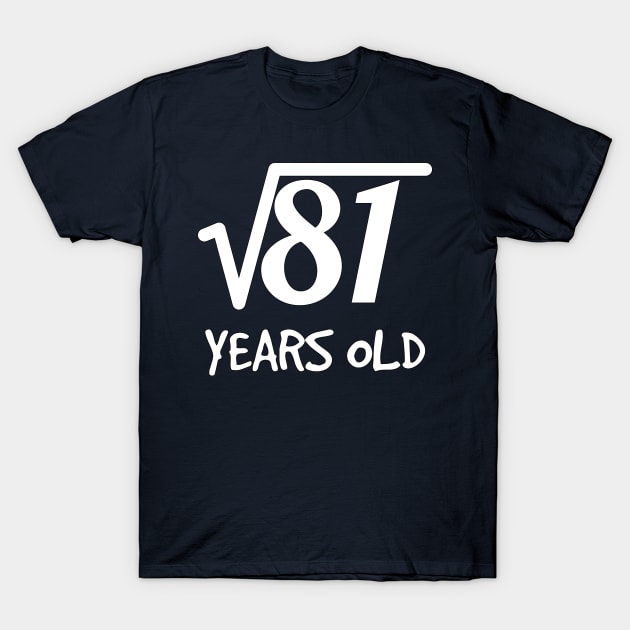 Square Root of 81: 9th Birthday 9 Years Old Boy Girl T-Shirt by rayrayray90